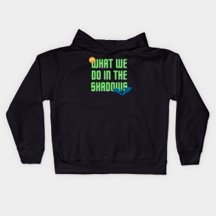 Whatwedointheshadows Kids Hoodie